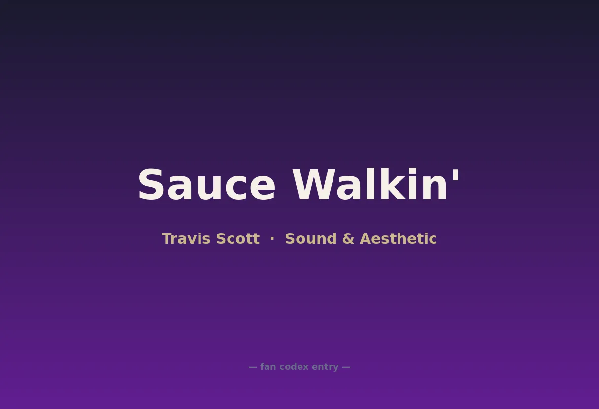 Sauce Walkin'
